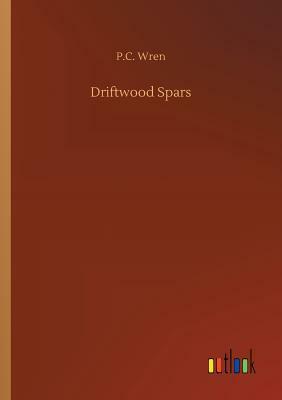 Driftwood Spars by P. C. Wren