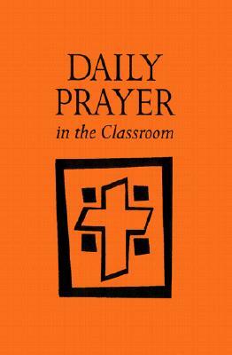 Daily Prayer in the Classroom: Interactive Daily Prayer by Peggy O'Leary, Kathleen Foley