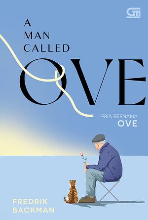 A Man Called Ove - Pria Bernama Ove by Lulu Wijaya, Fredrik Backman