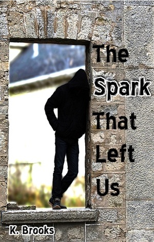 The Spark That Left Us by K. Brooks