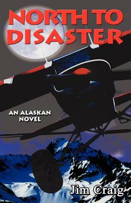 North to Disaster by Jim Craig