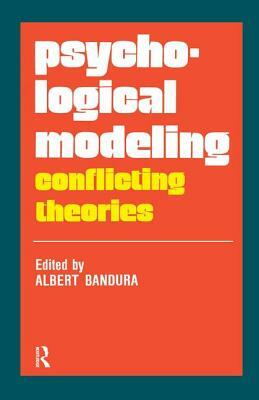 Psychological Modeling: Conflicting Theories by Albert Bandura
