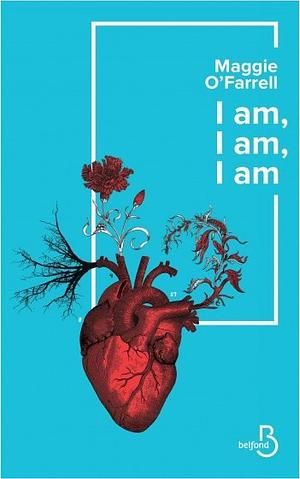 I Am, I Am, I Am by Maggie O'Farrell