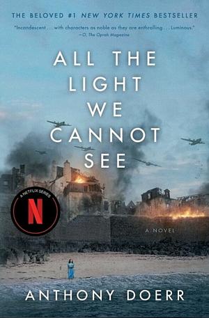 All the Light We Cannot See: A Novel by Anthony Doerr
