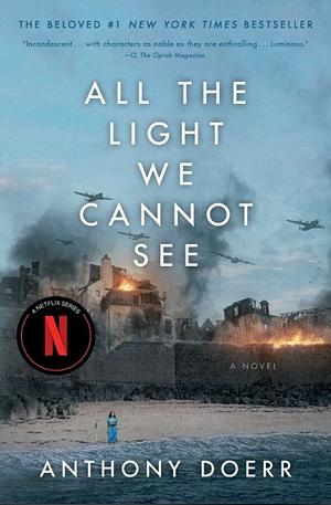 All the Light We Cannot See: A Novel by Anthony Doerr