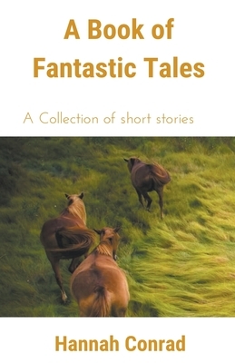 A Book of Fantastic Tales by Hannah Conrad