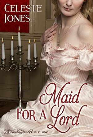 Maid for a Lord by Celeste Jones