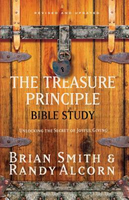The Treasure Principle Bible Study: Discovering the Secret of Joyful Giving by Randy Alcorn, Brian Smith