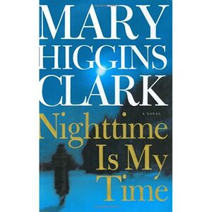 Nighttime Is My Time by Mary Higgins Clark
