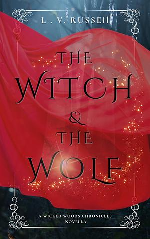 The Witch and the Wolf by L.V. Russell, L.V. Russell