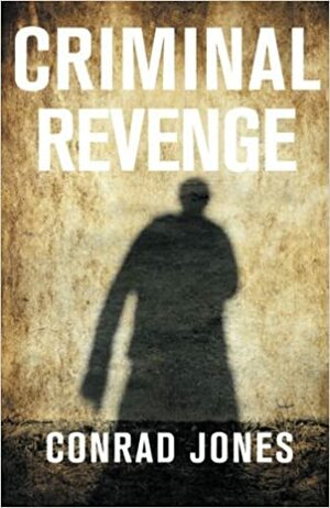 Criminal Revenge by Conrad Jones