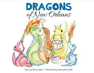 Dragons of New Orleans by Bruce Dear