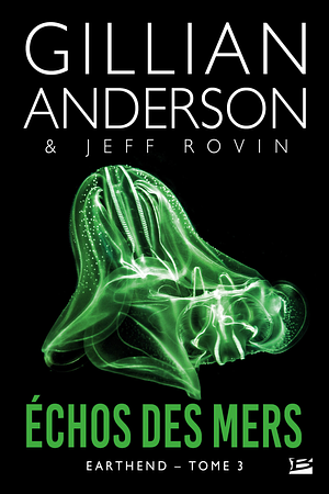 Échos des mers: Earthend, T3 by Gillian Anderson, Jeff Rovin