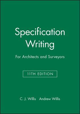 Specification Writing: For Architects and Surveyors by C. J. Willis, Andrew Willis