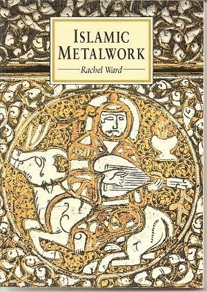 Islamic Metalwork by R. M. Ward