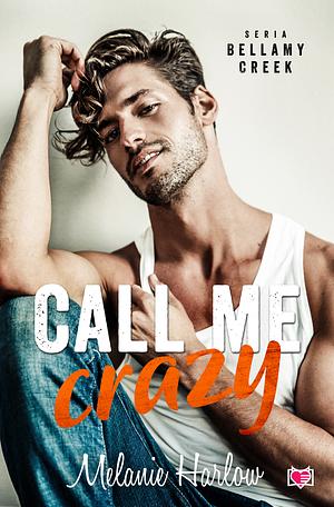 Call Me Crazy by Melanie Harlow