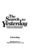 The Search for Yesterday: A Critical Examination of the Evidence for Reincarnation by D. Scott Rogo