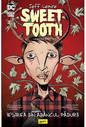 Sweet Tooth #1 Ieșirea din adâncul pădurii by Jeff Lemire