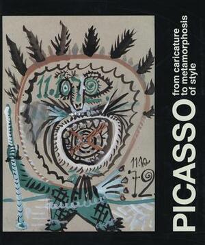 Picasso: From Caricature to Metamorphosis of Style by Dominique Dupuis-Labbe, Laurent Gervereau, Brigitte Leal