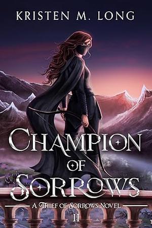 Champion of Sorrows by Kristen M. Long