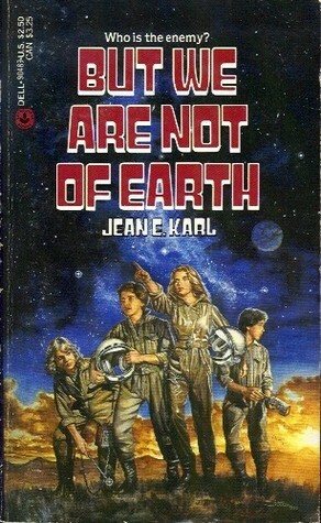 But We Are Not of Earth by Jean E. Karl