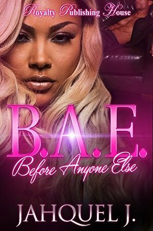 B.A.E.: Before Anyone Else by Jahquel J.