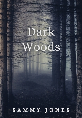 Dark Woods by Sammy Jones