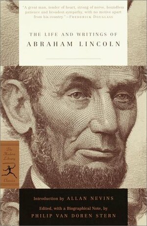 The Life and Writings of Abraham Lincoln by Allan Nevins, Abraham Lincoln, Philip Van Doren Stern