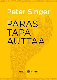 Paras tapa auttaa by Peter Singer