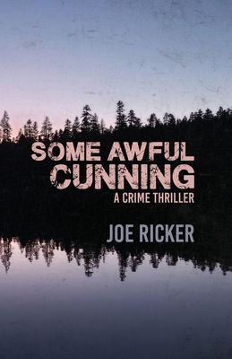 Some Awful Cunning by Joe Ricker