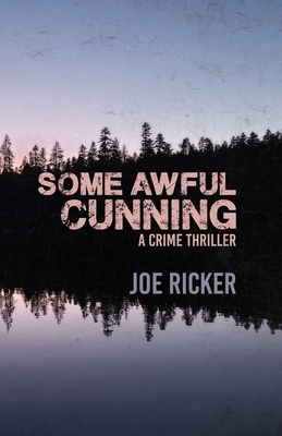Some Awful Cunning by Joe Ricker