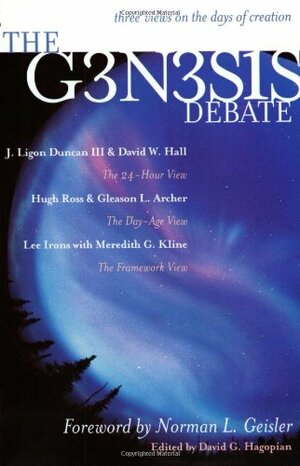 The Genesis Debate by J. Ligon Duncan III, David W. Hall, Hugh Ross