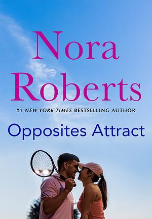 Opposites Attract by Nora Roberts