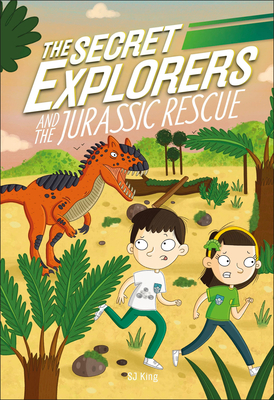 The Secret Explorers and the Jurassic Rescue by SJ King, D.K. Publishing