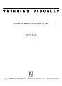 Thinking Visually: A Strategy Manual for Problem Solving by Robert H. McKim