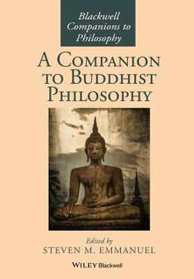 A Companion to Buddhist Philosophy by 