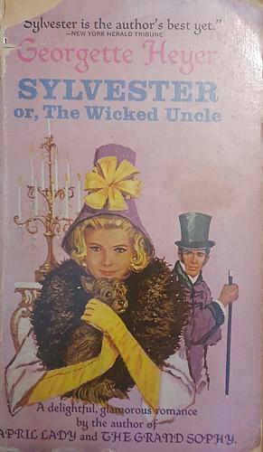 Sylvester: Or the Wicked Uncle by Georgette Heyer