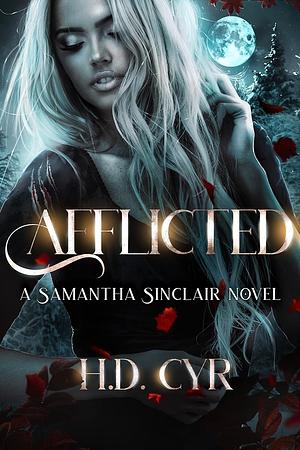 Afflicted: A Samantha Sinclair Novel by H.D. Cyr