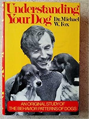 Understanding Your Dog by Michael W. Fox