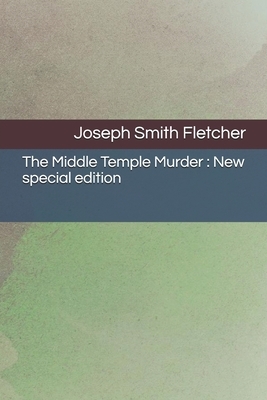 The Middle Temple Murder: New special edition by Joseph Smith Fletcher