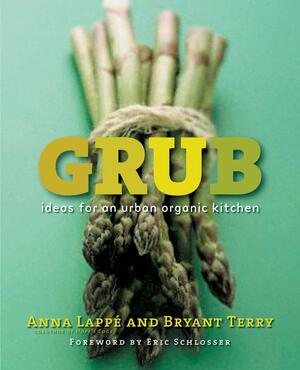 Grub: Ideas for an Urban Organic Kitchen by Anna Lappé