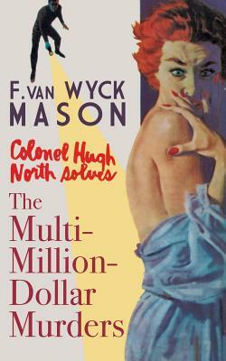 The Multimillion-Dollar Murders by F. Van Wyck Mason