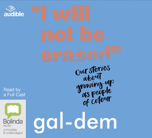 I Will Not Be Erased: Our stories about growing up as people of colour by gal-dem