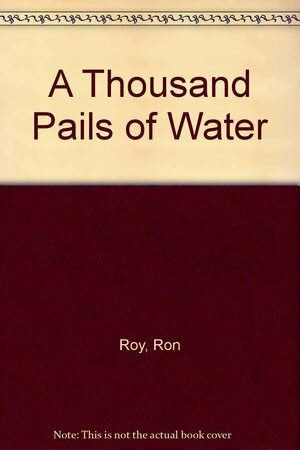 A Thousand Pails of Water by Ron Roy