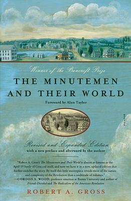 The Minutemen and Their World: by Robert A. Gross, Robert A. Gross