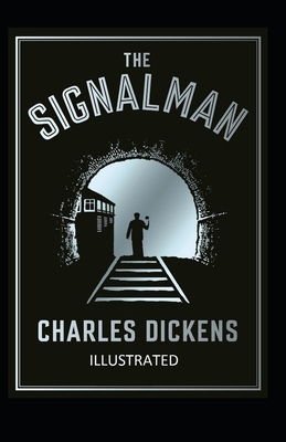 The Signal-Man Illustrated by Charles Dickens