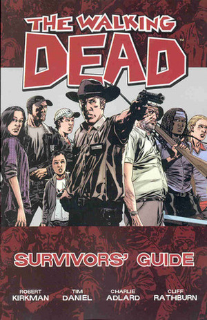 The Walking Dead Survivors' Guide by Cliff Rathburn, Robert Kirkman, Charlie Adlard, Tim Daniel