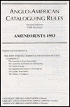Anglo-American Cataloguing Rules : 1988 Revision's Amendments 1993 (Amendments only) by Michael E. Gorman