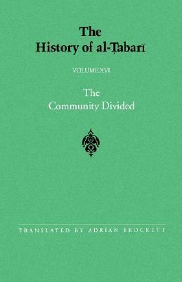 The History of Al-Tabari, Volume 16: The Community Divided by Adrian Brockett, Muhammad Ibn Jarir Al-Tabari