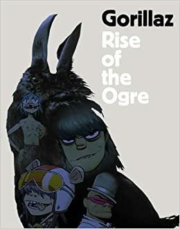 Gorillaz: Rise of the Ogre by Gorillaz